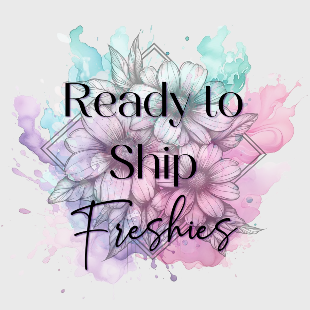 Ready To Ship Freshies